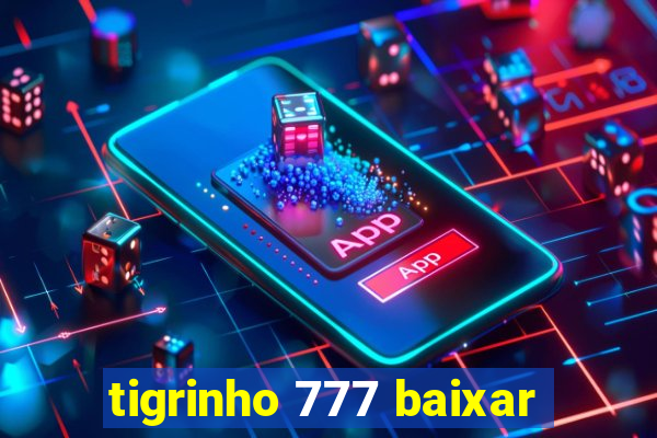 tigrinho 777 baixar